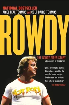 Rowdy: The Roddy Piper Story, Paperback - Ariel Teal Toombs