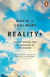 Reality+. Virtual Worlds and the Problems of Philosophy, Paperback - David J. Chalmers