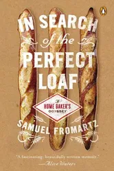 In Search of the Perfect Loaf: A Home Baker's Odyssey, Paperback - Samuel Fromartz