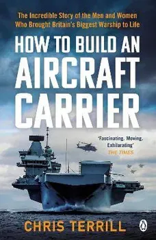How to Build an Aircraft Carrier, Paperback - Chris Terrill