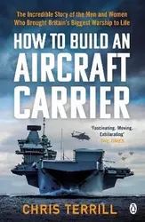 How to Build an Aircraft Carrier, Paperback - Chris Terrill