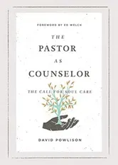 The Pastor as Counselor: The Call for Soul Care, Paperback - David Powlison