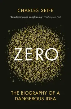 Zero. The Biography of a Dangerous Idea, Paperback - Charles Seife