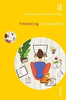Freelancing for Journalists, Paperback - Emma Wilkinson