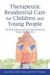 Therapeutic Residential Care for Children and Young People, Paperback - Susan Barton