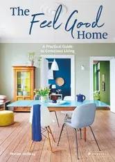 The Feel Good Home. A Practical Guide to Conscious Living, Hardback - Marion Hellweg