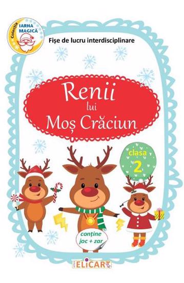 Renii lui Moş Crăciun. Fișe de lucru interdisciplinare(Contine joc+zar)
