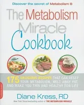 The Metabolism Miracle Cookbook: 175 Delicious Meals That Can Reset Your Metabolism, Melt Away Fat, and Make You Thin and Healthy for Life, Paperback - Diane Kress