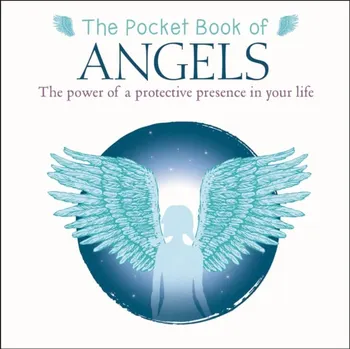Pocket Book of Angels. The Power of a Protective Presence in Your Life, Paperback - Anne Moreland