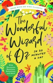 The Wonderful Wizard of Oz in 20 Minutes a Day. A Read-With-Me Book with Discussion Questions, Definitions, and More, Hardback - L. Frank Baum