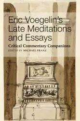 Eric Voegelin`s Late Meditations and Essays – Critical Commentary Companions, Paperback - Michael Franz