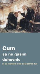 Cum sa ne gasim duhovnic si sa vietuim sub calauzirea lui |
