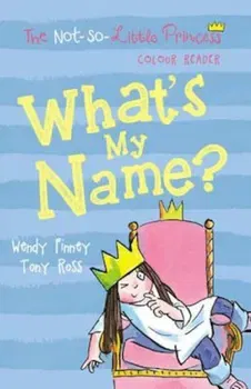 What's My Name' (The Not So Little Princess), Paperback - Tony Ross