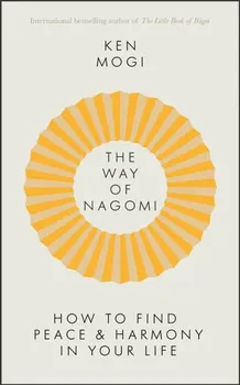 The Way of Nagomi, Paperback - Ken Mogi