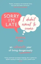 Sorry I'm Late, I Didn't Want to Come. An Introvert's Year of Living Dangerously, Paperback - Jessica Pan