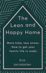 Lean and Happy Home. More time, less stress. How to get your family life in order, Hardback - Eva Jarlsdotter
