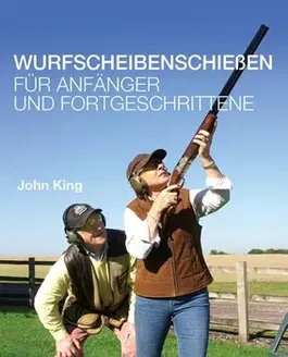 Wurfscheibenschiessen fur Anfanger und Fortgeschrittene, Hardback - John King