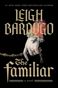 The Familiar. A Novel, Paperback - Leigh Bardugo