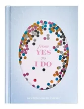 From Yes to I Do: An Engagement Journal - Chronicle Books