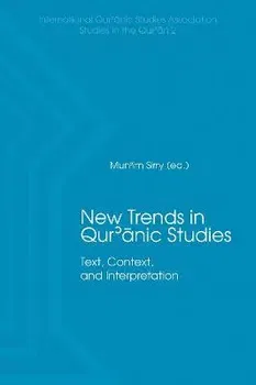 New Trends in Qur'nic Studies. Text, Context, and Interpretation, Hardback - Munim Sirry