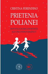 Prietenia Polianei. Motivele de recunostinta ale unui psihoterapeut