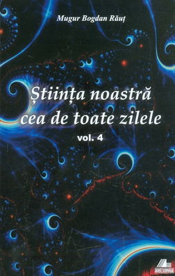 Stiinta noastra cea de toate zilele | Mugur Bogdan Raut