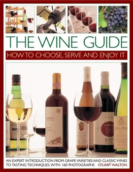 Wine Guide: How to Choose, Serve and Enjoy it, Paperback - Stuart Walton