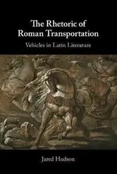 The Rhetoric of Roman Transportation. Vehicles in Latin Literature, New ed, Paperback - ***