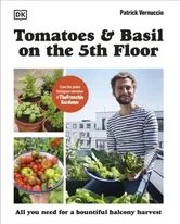 Tomatoes and Basil on the 5th Floor (The Frenchie Gardener). All You Need for a Bountiful Balcony Harvest, Paperback - Patrick Vernuccio
