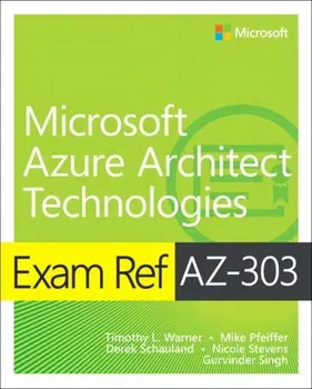 Exam Ref AZ-303 Microsoft Azure Architect Technologies, Paperback - Gurvinder Singh