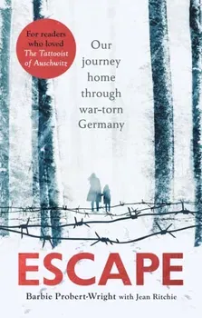 Escape. Our journey home through war-torn Germany, Paperback - Barbie Probert-Wright