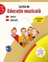 Lectia de educatie muzicala. Teorie. Aplicatii. Clasa 5 - Florentina Chifu