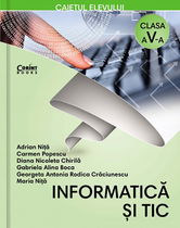 Informatica si TIC. Caietul elevului pentru clasa a V-a | Adrian Nita, Carmen Popescu, Diana Nicoleta Chirila, Gabriela Alina Boca, Georgeta Antonia Rodica Craciunescu