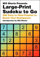 Will Shortz Presents Large-Print Sudoku To Go. 300 Easy to Hard Puzzles to Boost Your Brainpower, Paperback - Will Shortz