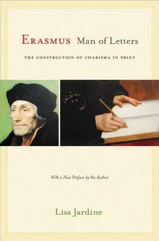 Erasmus, Man of Letters. The Construction of Charisma in Print - Updated Edition, Revised ed, Paperback - Lisa Jardine
