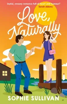 Love, Naturally. A totally charming opposites-attract rom-com!, Paperback - Sophie Sullivan