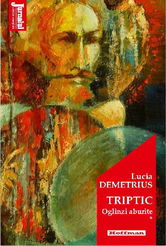 Triptic. Oglinzi aburite | Lucia Demetrius