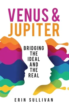 Venus and Jupiter: Bridging the Ideal and the Real, Paperback - Erin Sullivan