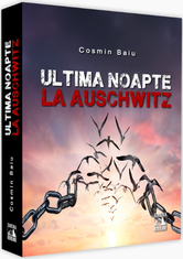 Ultima noapte la Auschwitz | Cosmin Baiu