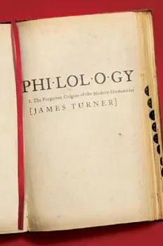 Philology: The Forgotten Origins of the Modern Humanities, Paperback - James Turner