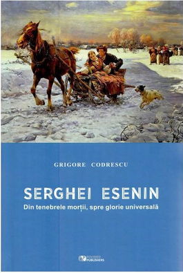 Serghei Esenin. Din tenebrele mortii, spre glorie universala﻿ | Grigore Codrescu