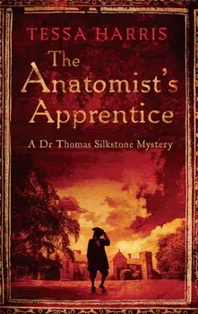 Anatomist's Apprentice. a gripping mystery that combines the intrigue of CSI with 18th-century history, Paperback - Tessa Harris