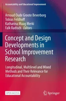 Concept and Design Developments in School Improvement Research. Longitudinal, Multilevel and Mixed Methods and Their Relevance for Educational Accountability, 1st ed. 2021, Paperback - ***