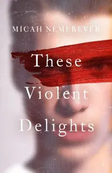 These Violent Delights. The addictive new dark academia you've been waiting for!, B-Format Original, Paperback - Micah Nemerever