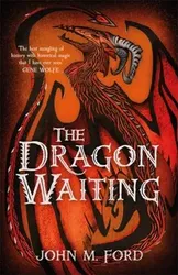 Dragon Waiting, Paperback - John M. Ford