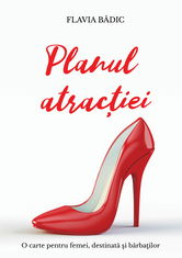 Planul atractiei | Flavia Badic