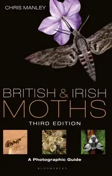 British and Irish Moths: Third Edition. A Photographic Guide, Hardback - Chris Manley