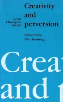Creativity and Perversion, Paperback - Janine Chasseguet-Smirgel