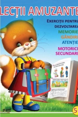 Lectii amuzante +5 ani. Exercitii pentru dezvoltarea memoriei, gandirii, atentiei, motoricii secundare |