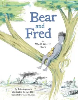 Bear and Fred: A World War II Story, Hardcover - Iris Argaman